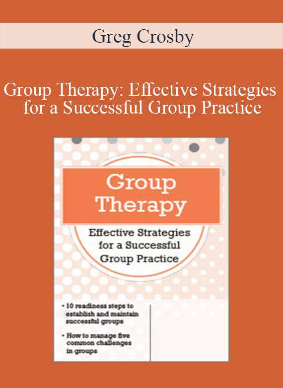 Greg Crosby - Group Therapy Effective Strategies for a Successful Group Practice