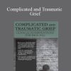 Harold Ivan Smith - Complicated and Traumatic Grief Clinical Interventions for Healing