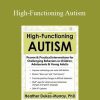 Heather Dukes-Murray - High-Functioning Autism Proven & Practical Interventions for Challenging Behaviors in Children, Adolescents & Young Adults