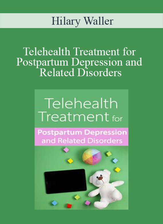 Hilary Waller - Telehealth Treatment for Postpartum Depression and Related Disorders