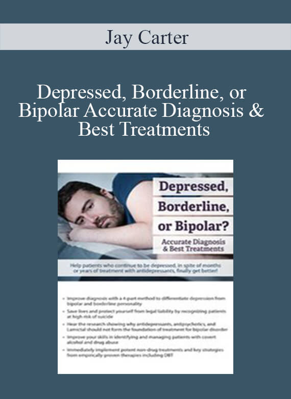 Jay Carter - Depressed, Borderline, or Bipolar Accurate Diagnosis & Best Treatments
