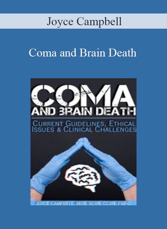 Joyce Campbell - Coma and Brain Death Current Guidelines, Ethical Issues & Clinical Challenges