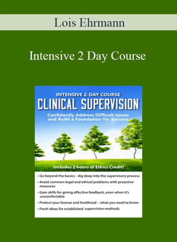 Lois Ehrmann - Intensive 2 Day Course Clinical Supervision-Confidently Address Difficult Issues and Build a Foundation for Success
