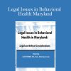 Lois Fenner - Legal Issues in Behavioral Health Maryland Legal and Ethical Considerations
