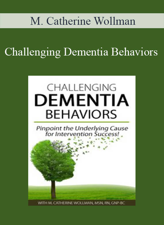 M. Catherine Wollman - Challenging Dementia Behaviors
