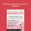 Marilyn Verbiscer - Healing from the Trauma of Infidelity Help Clients Rebuild Trust and Find Forgiveness After an Affair