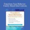 Mary Nord Cook - Transform Teen Behavior Family-Based Interventions