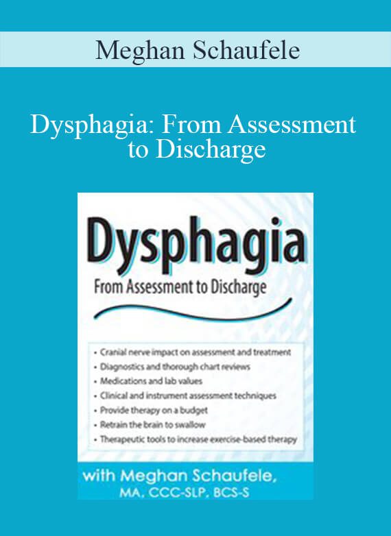 Meghan Schaufele - Dysphagia From Assessment to Discharge