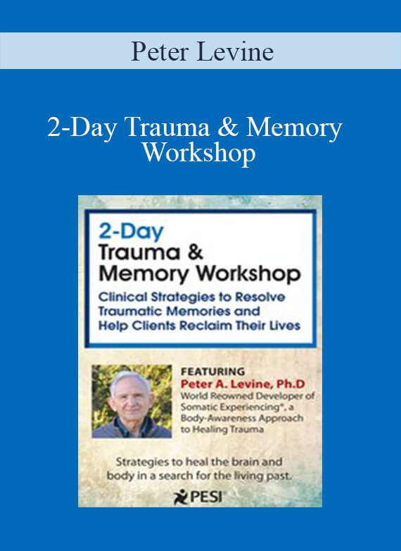 Peter Levine - 2-Day Trauma & Memory Workshop