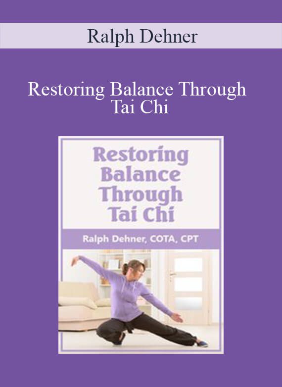 Ralph Dehner - Restoring Balance Through Tai Chi