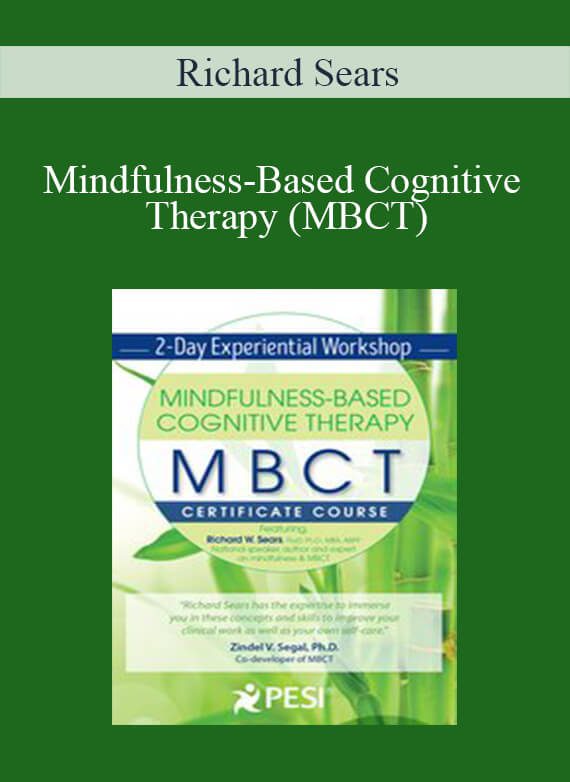 Richard Sears - Mindfulness-Based Cognitive Therapy (MBCT) Experiential Workshop