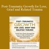 Rita Schulte - Post-Traumatic Growth for Loss, Grief and Related Trauma