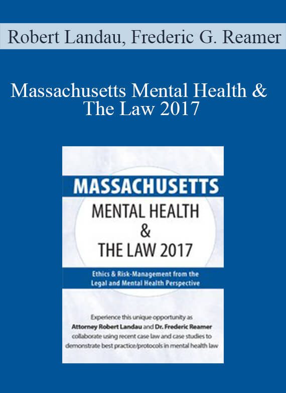 Robert Landau, Frederic G. Reamer - Massachusetts Mental Health & The Law 2017