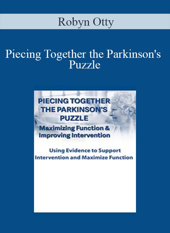 Robyn Otty - Piecing Together the Parkinson's Puzzle Maximizing Function & Improving Intervention