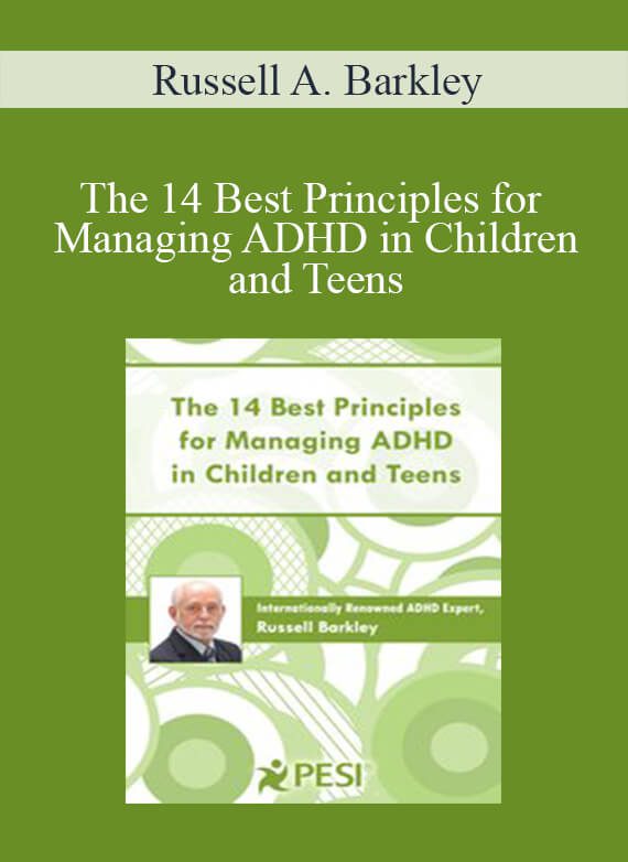 Russell A. Barkley - The 14 Best Principles for Managing ADHD in Children and TeensRussell A. Barkley - The 14 Best Principles for Managing ADHD in Children and Teens