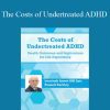 Russell A. Barkley - The Costs of Undertreated ADHD Health Outcomes and Implications for Life Expectancy