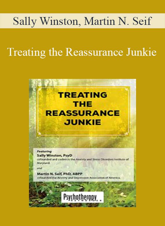 Sally Winston, Martin N. Seif - Treating the Reassurance Junkie