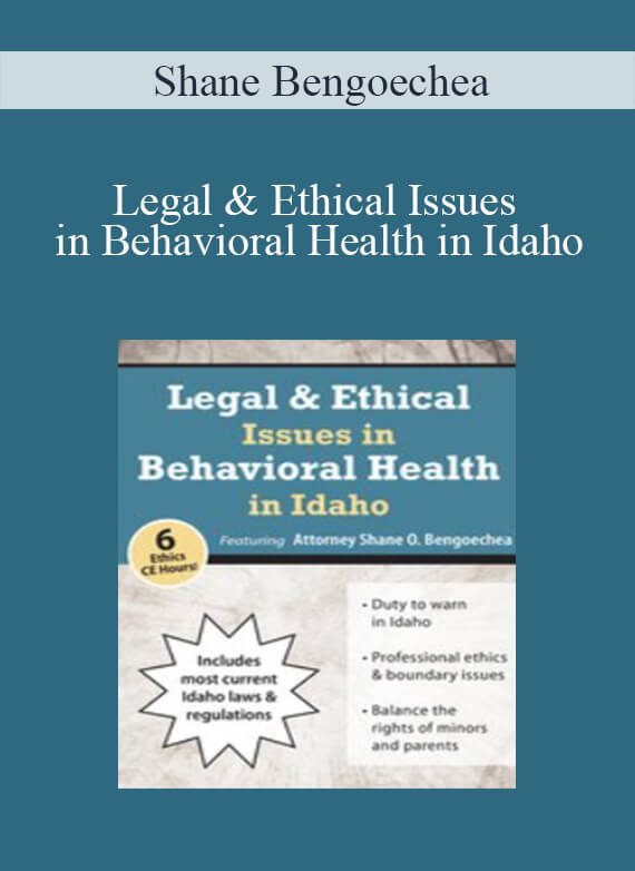 Shane Bengoechea - Legal & Ethical Issues in Behavioral Health in Idaho2