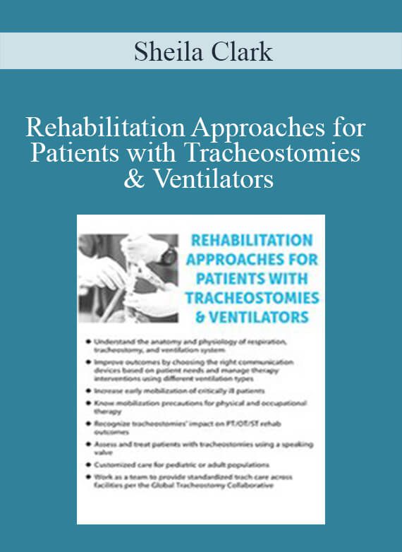 Sheila Clark - Rehabilitation Approaches for Patients with Tracheostomies & Ventilators