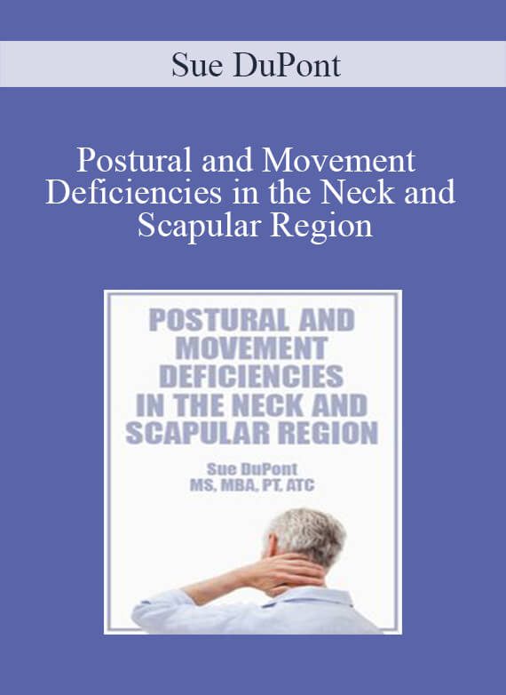 Sue DuPont - Postural and Movement Deficiencies in the Neck and Scapular Region