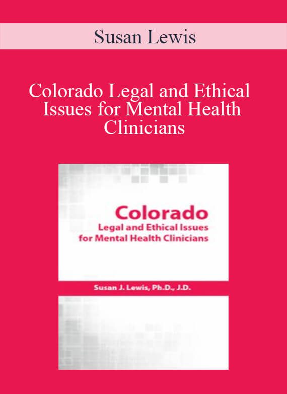 Susan Lewis - Colorado Legal and Ethical Issues for Mental Health Clinicians