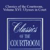 The Professional Education Group - Classics of the Courtroom, Volume XVI Ulysses in Court