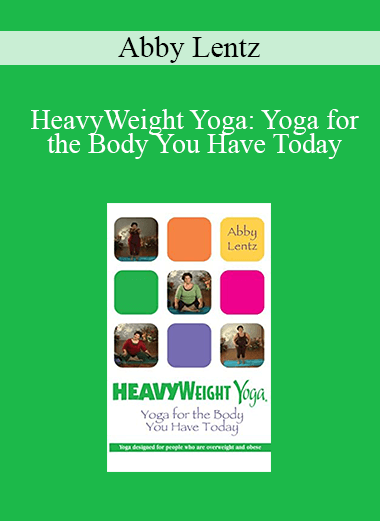 Abby Lentz - HeavyWeight Yoga: Yoga for the Body You Have Today