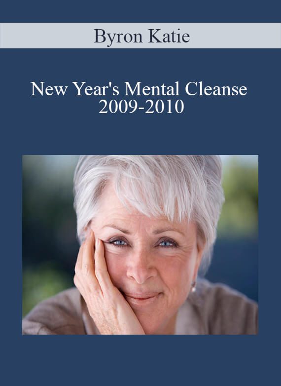 Byron Katie - New Year's Mental Cleanse 2009-2010