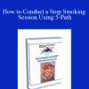 Cal Banyan - How to Conduct a Stop Smoking Session Using 5-Path