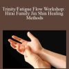 Cris Matsuo - TrinityFatigue Flow Workshop Hirai Family Jin Shin Healing Methods