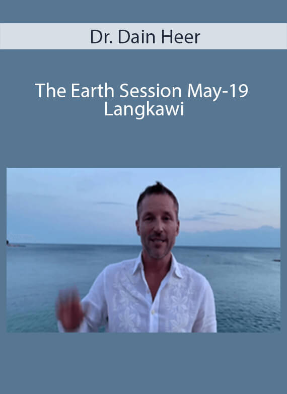 Dr. Dain Heer – The Earth Session May-19 Langkawi