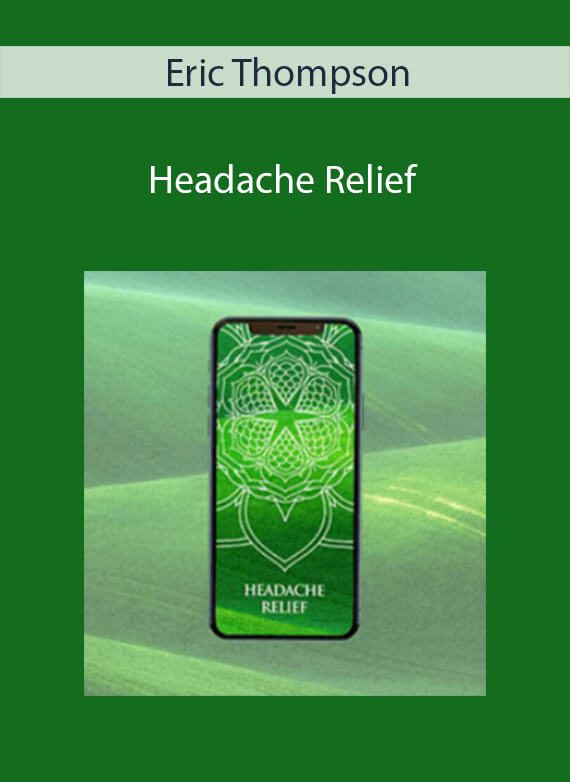 Eric Thompson - Headache Relief