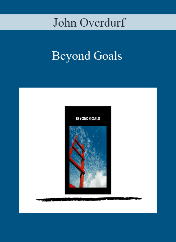 John Overdurf - Beyond Goals