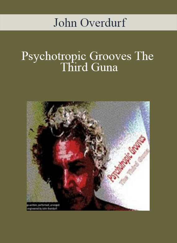 John Overdurf - Psychotropic Grooves The Third Guna