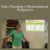 Katy Bowman - Paleo Parenting A Biomechanical Perspective