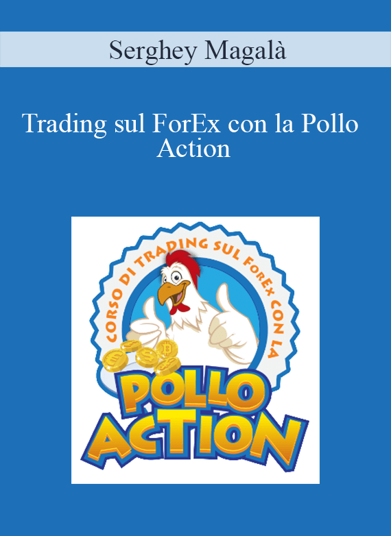 Serghey Magalà - Trading sul ForEx con la Pollo Action