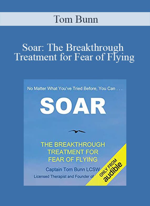 Tom Bunn - Soar The Breakthrough Treatment for Fear of Flying