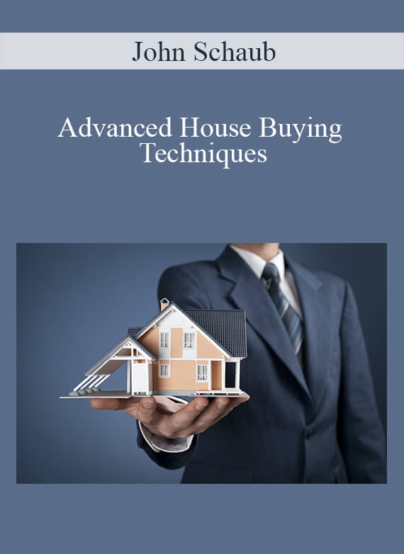 John Schaub - Advanced House Buying Techniques