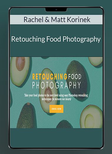 Rachel & Matt Korinek - Retouching Food Photography
