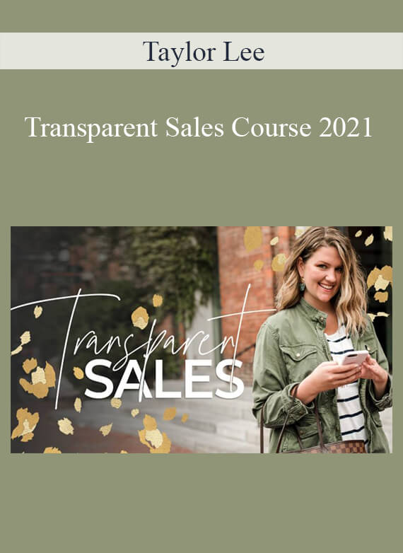 Taylor Lee – Transparent Sales Course 2021