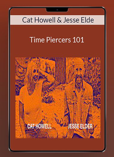 Cat Howell & Jesse Elde - Time Piercers 101