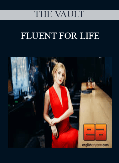 FLUENT FOR LIFE - THE VAULT