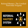 Referral Institute - Referral Mastery The Certified Networker Program