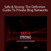 Charles Floate - Safe & Strong: The Definitive Guide To Private Blog Networks