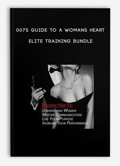 [Download Now] 007s Guide to a Womans Heart - Elite Training Bundle
