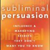[Download Now] Subliminal Persuasion: Influence & Marketing Secrets They Don't Want You To Know