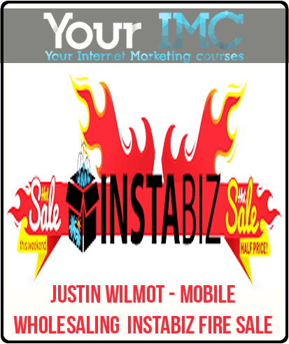 [Download Now] Justin Wilmot - Mobile Wholesaling | Instabiz Fire Sale