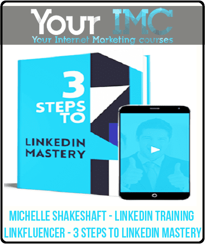 Michelle Shakeshaft - LinkedIn Training: Linkfluencer - 3 Steps To LinkedIn Mastery