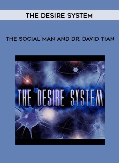[Download Now] The Social Man and Dr. David Tian – The Desire System