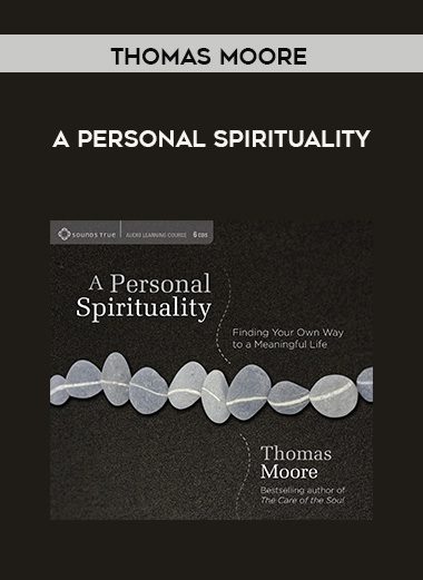 Thomas Moore – A PERSONAL SPIRITUALITY